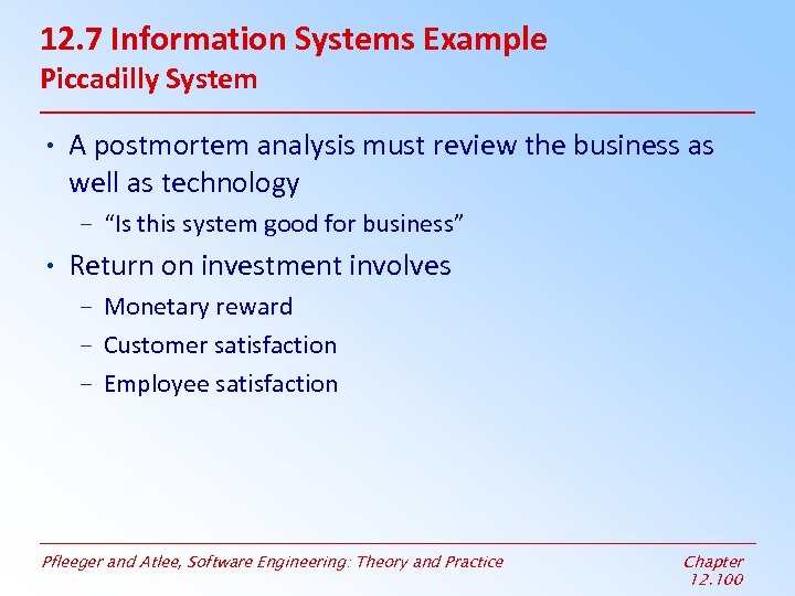 12. 7 Information Systems Example Piccadilly System • A postmortem analysis must review the