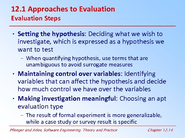 12. 1 Approaches to Evaluation Steps • Setting the hypothesis: Deciding what we wish