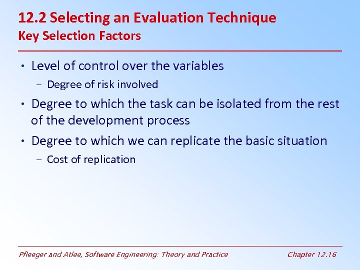 12. 2 Selecting an Evaluation Technique Key Selection Factors • Level of control over