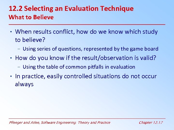 12. 2 Selecting an Evaluation Technique What to Believe • When results conflict, how