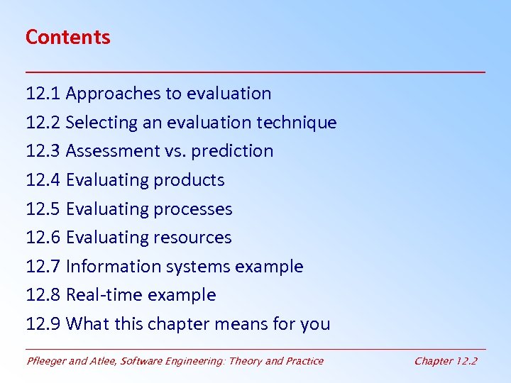 Contents 12. 1 Approaches to evaluation 12. 2 Selecting an evaluation technique 12. 3