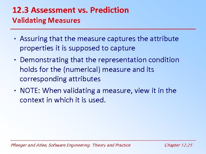 12. 3 Assessment vs. Prediction Validating Measures • Assuring that the measure captures the