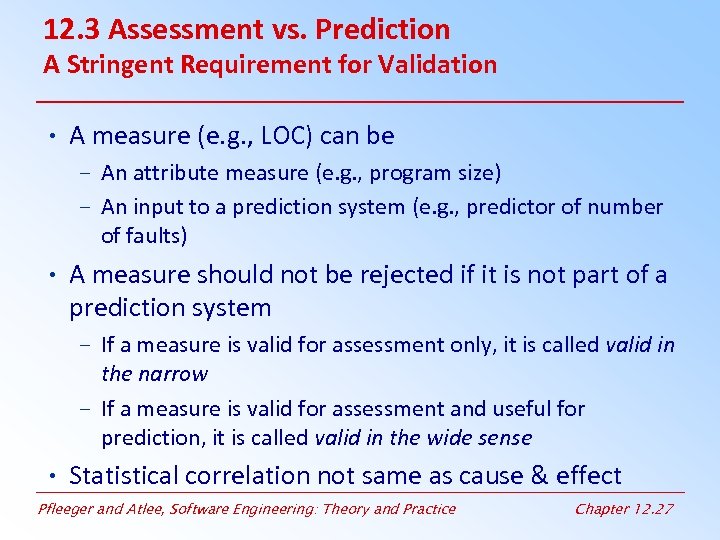 12. 3 Assessment vs. Prediction A Stringent Requirement for Validation • A measure (e.