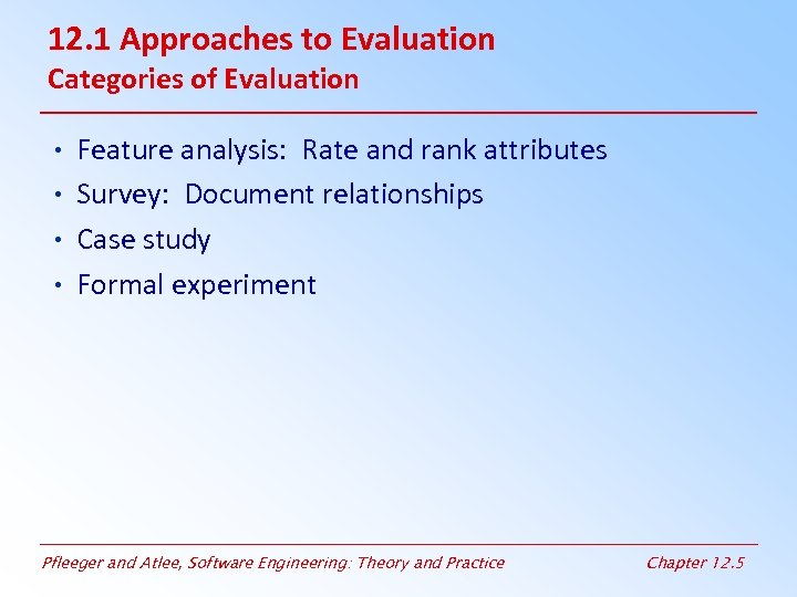 12. 1 Approaches to Evaluation Categories of Evaluation • Feature analysis: Rate and rank