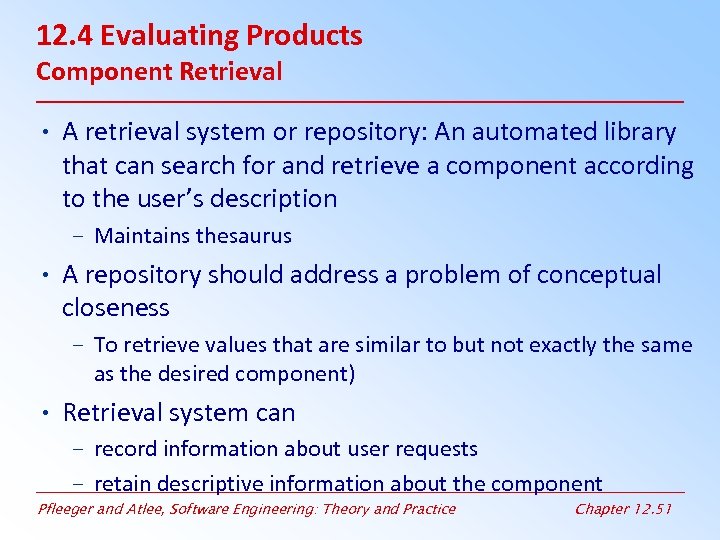 12. 4 Evaluating Products Component Retrieval • A retrieval system or repository: An automated