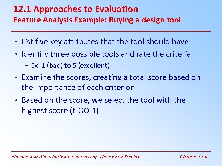 12. 1 Approaches to Evaluation Feature Analysis Example: Buying a design tool • List