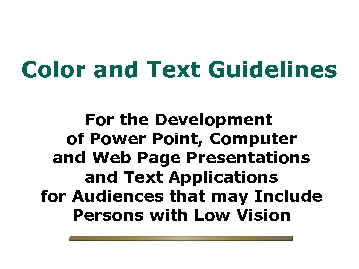 Color and Text Guidelines For the Development of Power Point, Computer and Web Page