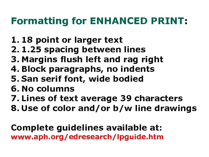 Formatting for ENHANCED PRINT: 1. 18 point or larger text 2. 1. 25 spacing