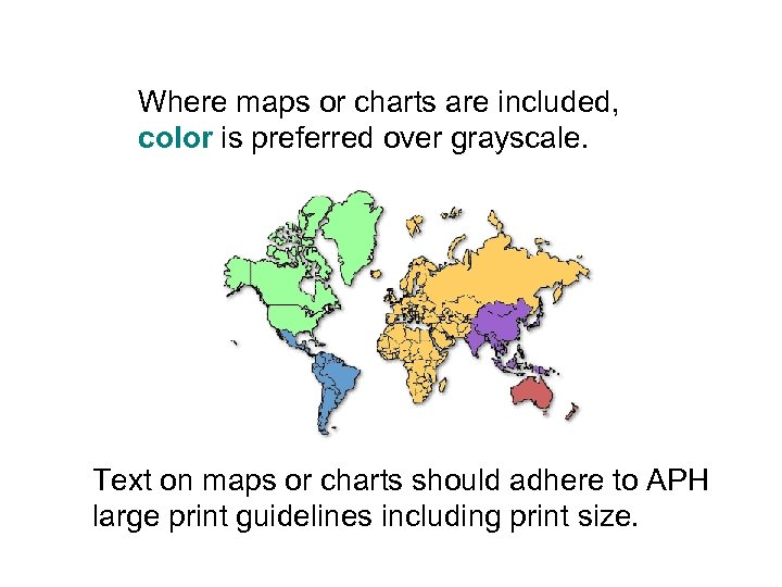 Where maps or charts are included, color is preferred over grayscale. Text on maps