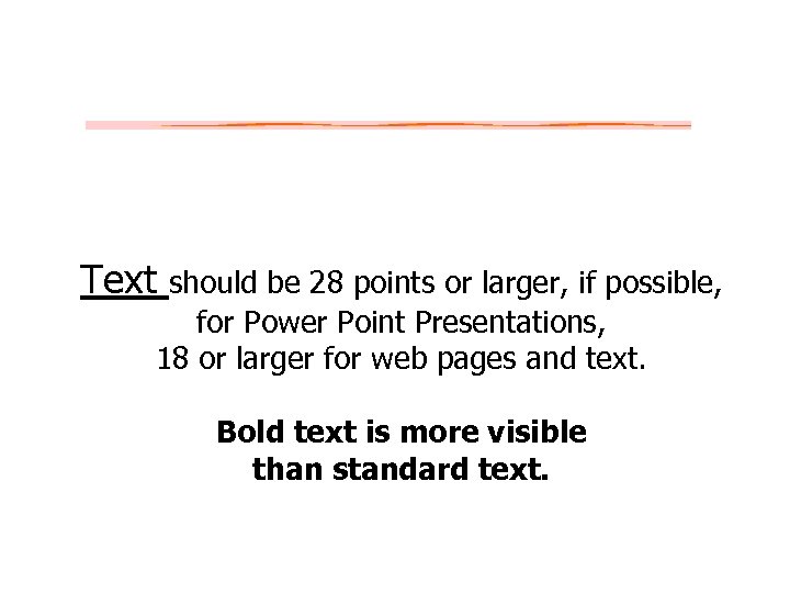 Text should be 28 points or larger, if possible, for Power Point Presentations, 18