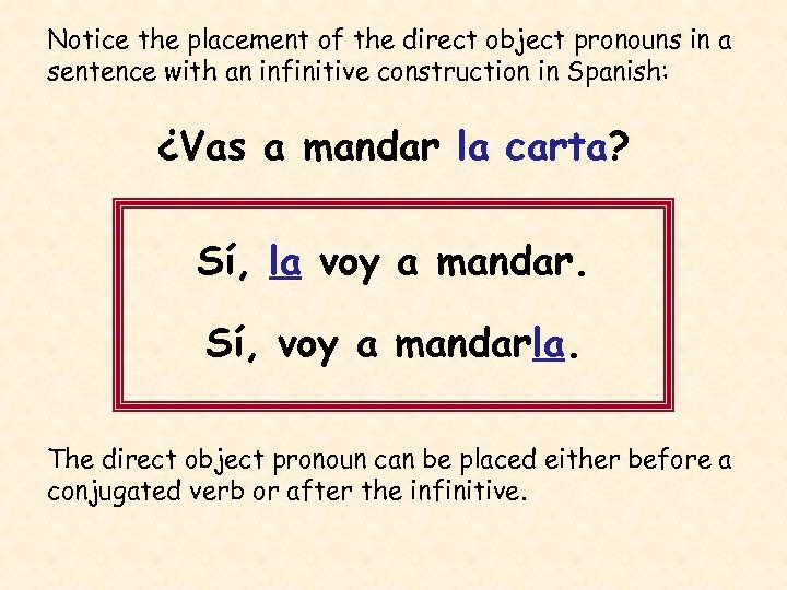 Notice the placement of the direct object pronouns in a sentence with an infinitive
