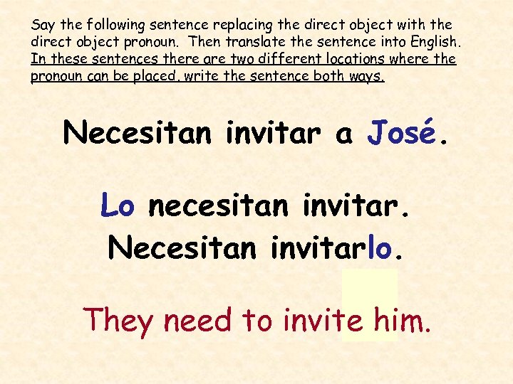 Say the following sentence replacing the direct object with the direct object pronoun. Then