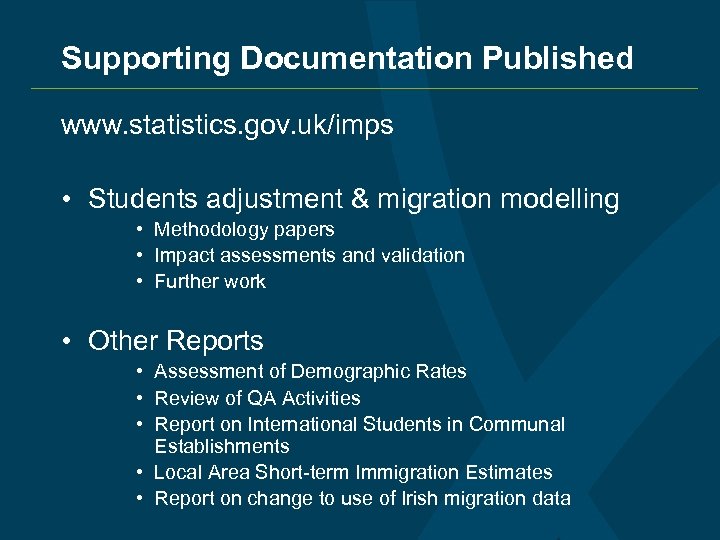 Supporting Documentation Published www. statistics. gov. uk/imps • Students adjustment & migration modelling •