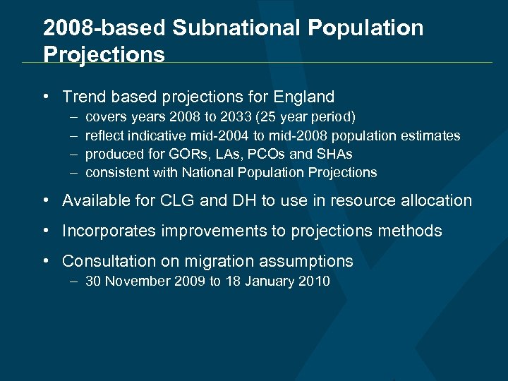 2008 -based Subnational Population Projections • Trend based projections for England – – covers