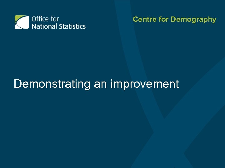 Centre for Demography Demonstrating an improvement 