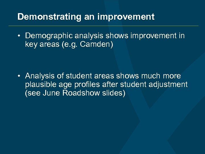 Demonstrating an improvement • Demographic analysis shows improvement in key areas (e. g. Camden)