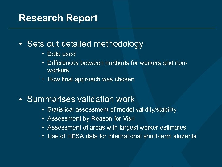 Research Report • Sets out detailed methodology • Data used • Differences between methods