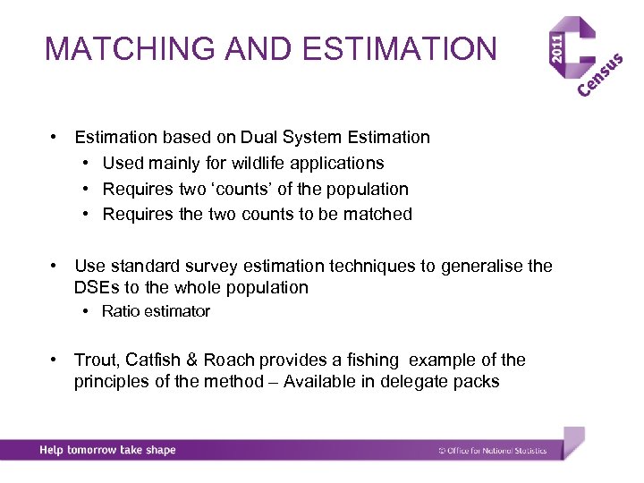 MATCHING AND ESTIMATION • Estimation based on Dual System Estimation • Used mainly for
