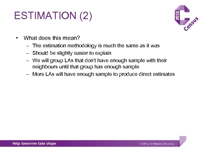 ESTIMATION (2) • What does this mean? – The estimation methodology is much the