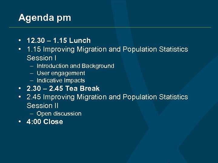 Agenda pm • 12. 30 – 1. 15 Lunch • 1. 15 Improving Migration