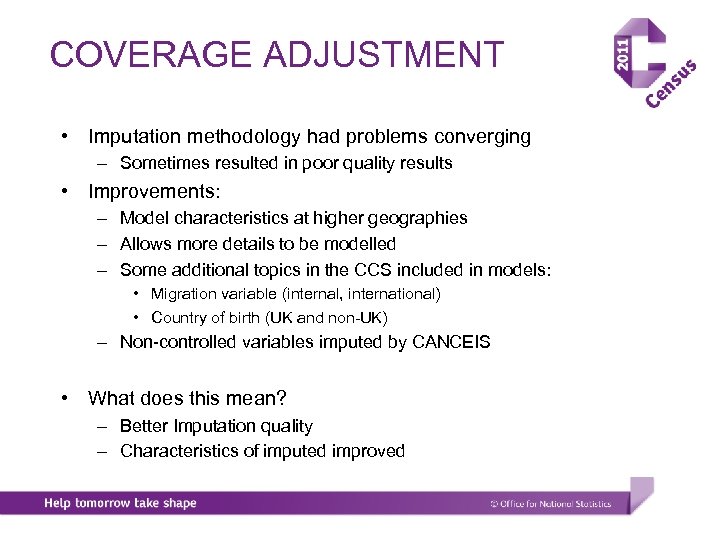 COVERAGE ADJUSTMENT • Imputation methodology had problems converging – Sometimes resulted in poor quality