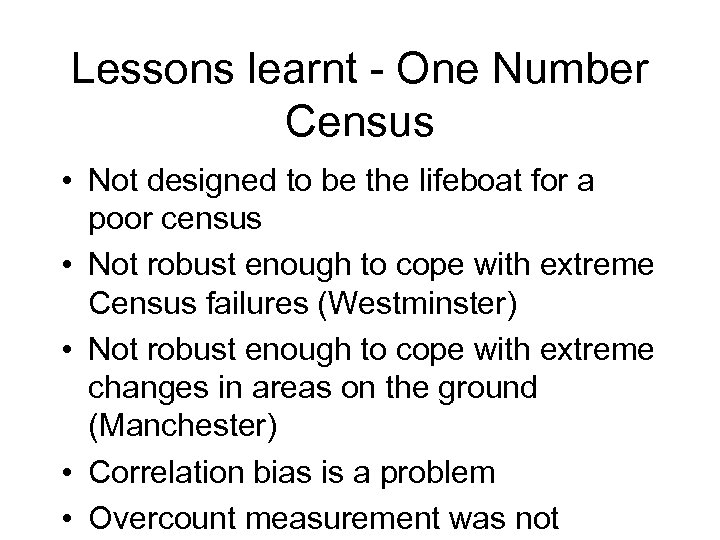 Lessons learnt - One Number Census • Not designed to be the lifeboat for