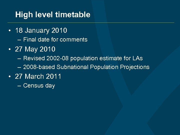 High level timetable • 18 January 2010 – Final date for comments • 27