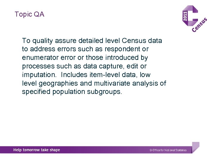Topic QA To quality assure detailed level Census data to address errors such as