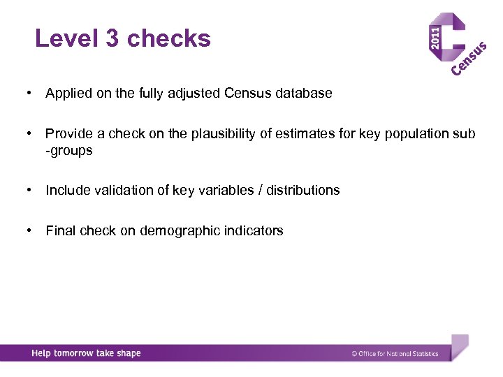 Level 3 checks • Applied on the fully adjusted Census database • Provide a