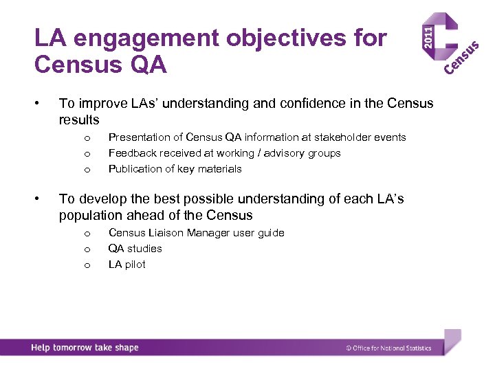 LA engagement objectives for Census QA • To improve LAs’ understanding and confidence in