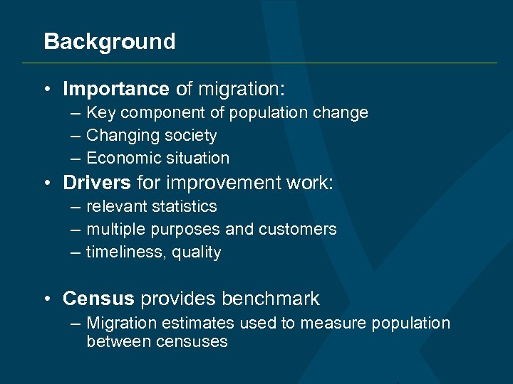 Background • Importance of migration: – Key component of population change – Changing society