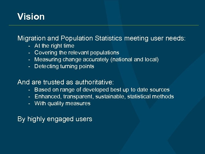 Vision Migration and Population Statistics meeting user needs: - At the right time Covering