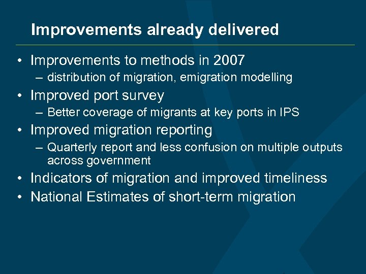 Improvements already delivered • Improvements to methods in 2007 – distribution of migration, emigration