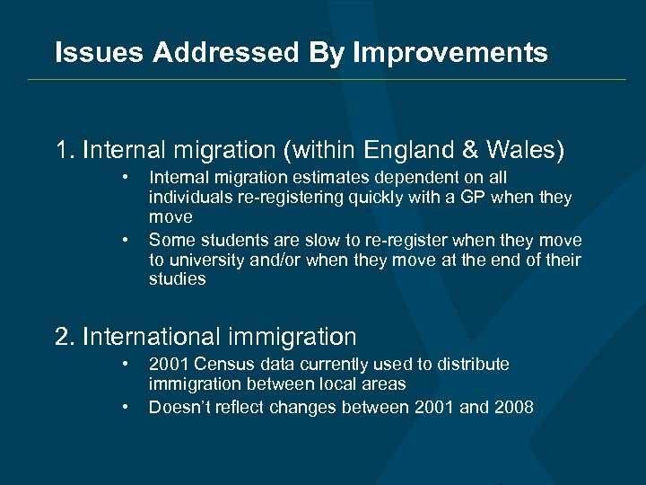 Issues Addressed By Improvements 1. Internal migration (within England & Wales) • • Internal