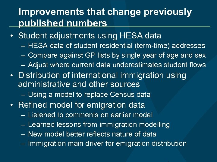 Improvements that change previously published numbers • Student adjustments using HESA data – HESA