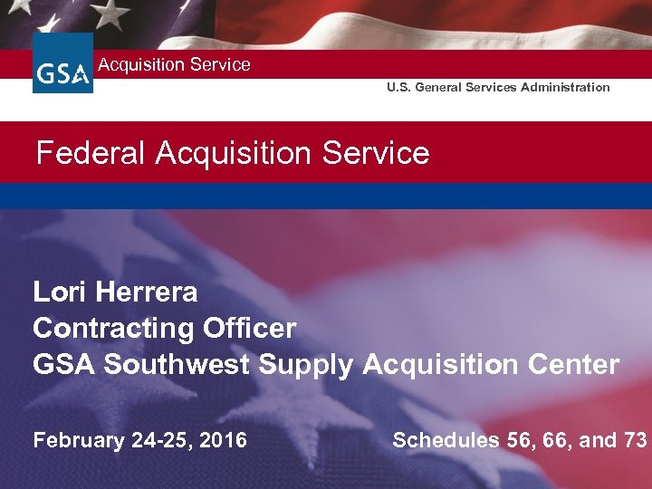 Federal Acquisition Service U. S. General Services Administration Federal Acquisition Service Lori Herrera Contracting