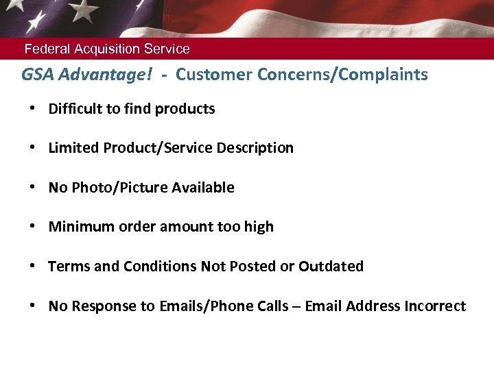 Federal Acquisition Service GSA Advantage! - Customer Concerns/Complaints • Difficult to find products •