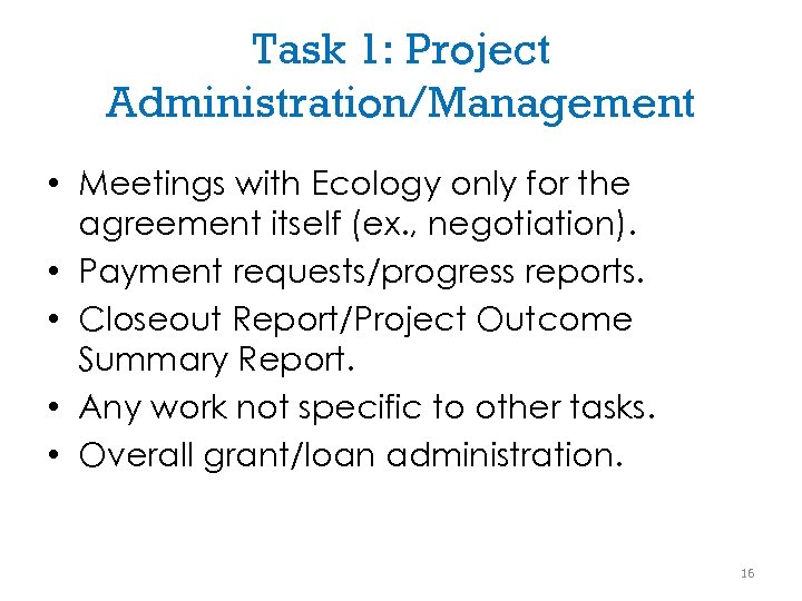 Task 1: Project Administration/Management • Meetings with Ecology only for the agreement itself (ex.