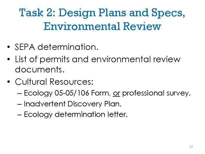 Task 2: Design Plans and Specs, Environmental Review • SEPA determination. • List of