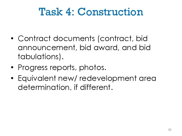 Task 4: Construction • Contract documents (contract, bid announcement, bid award, and bid tabulations).