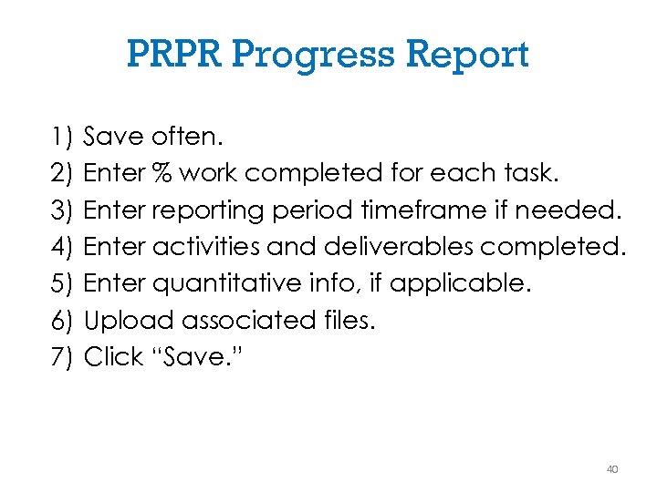 PRPR Progress Report 1) 2) 3) 4) 5) 6) 7) Save often. Enter %
