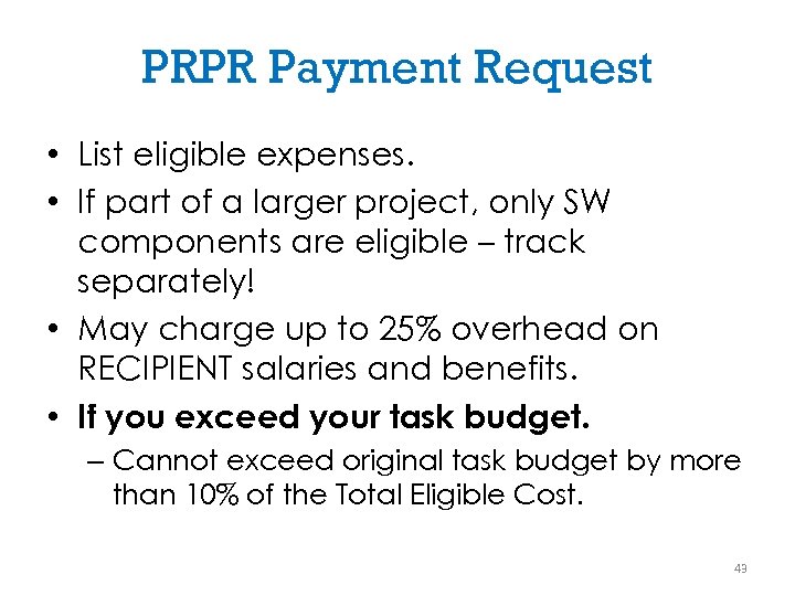 PRPR Payment Request • List eligible expenses. • If part of a larger project,