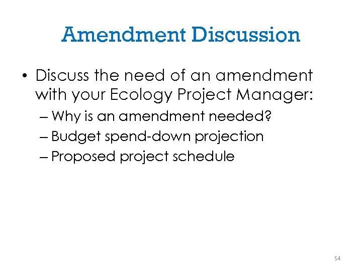 Amendment Discussion • Discuss the need of an amendment with your Ecology Project Manager: