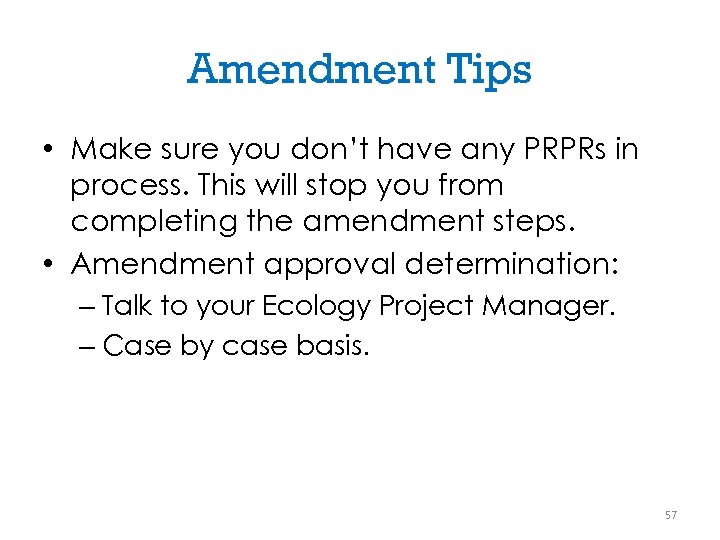 Amendment Tips • Make sure you don’t have any PRPRs in process. This will