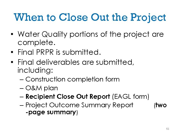 When to Close Out the Project • Water Quality portions of the project are