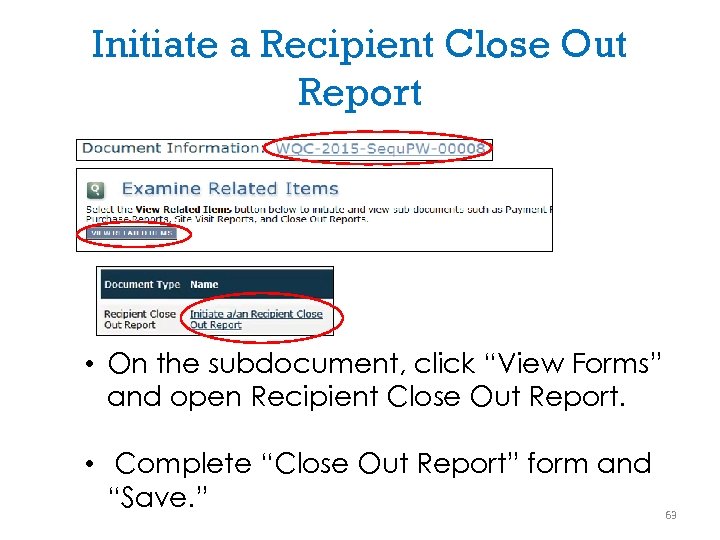 Initiate a Recipient Close Out Report • On the subdocument, click “View Forms” and