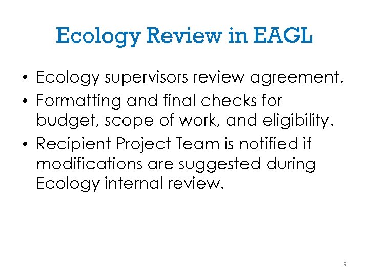 Ecology Review in EAGL • Ecology supervisors review agreement. • Formatting and final checks