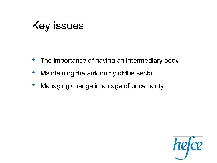 Key issues • • • The importance of having an intermediary body Maintaining the