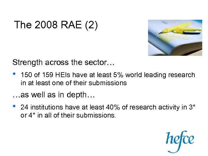 The 2008 RAE (2) Strength across the sector… • 150 of 159 HEIs have