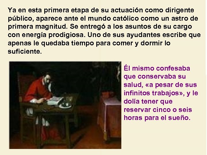 Ya en esta primera etapa de su actuación como dirigente público, aparece ante el